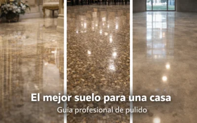El Mejor Suelo Para una Casa | Cómo Elegirlo y Mantenerlo Perfecto con Pulido Profesional
